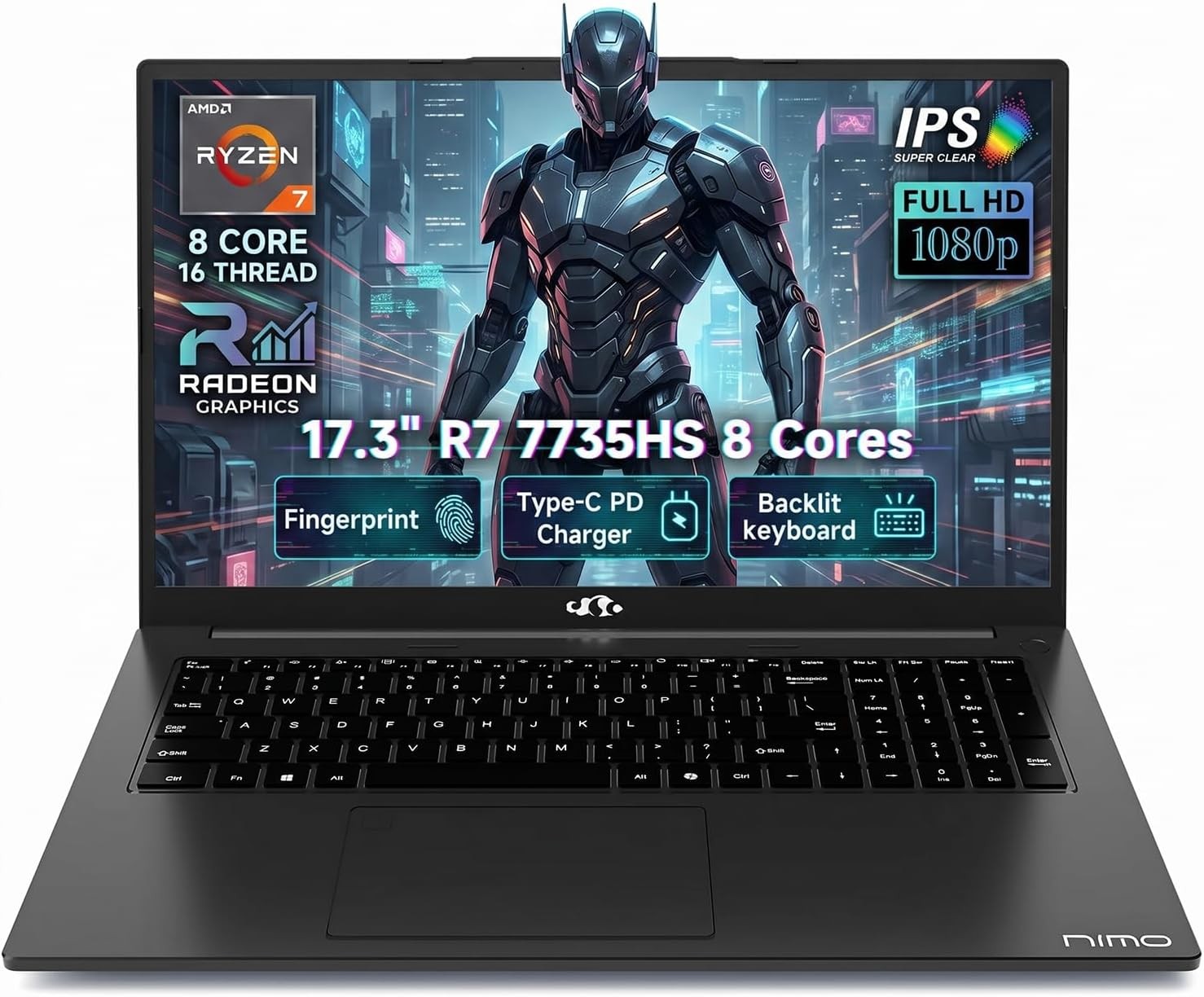 NIMO 17.3″ Gaming Laptop AMD Ryzen7 7735HS 8 Cores 16/32/64GB DDR5 256/512GB/1TB